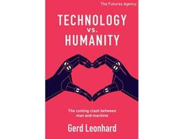 Livro Technology vs Humanity The coming clash between man and machine de Gerd Leonhard (Inglês)