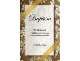 Livro Baptism The Believers Wedding Ceremony de F LaGard Smith (Inglês)