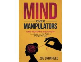 Livro Mind Over Manipulators One Women’s recovery from abuse and her fight to change the law de Zoe Dronfield (Inglês)