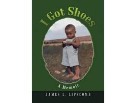Livro I Got Shoes A Memoir de James L Lipscomb (Inglês)