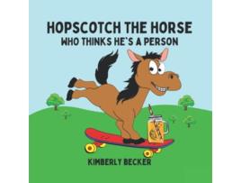 Livro Hopscotch the Horse Who Thinks Hes a Person de Kimberly Becker (Inglês)