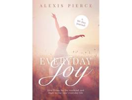 Livro Everyday Joy Stop living for the weekend and start loving your everyday life de Alexis Pierce (Inglês)