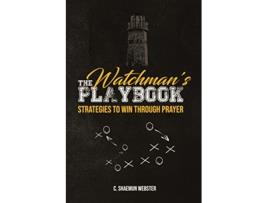 Livro The Watchmans Playbook Strategies to Win Through Prayer de C Shaemun Webster (Inglês)
