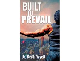 Livro Built To Prevail de Keith Wyett (Inglês)