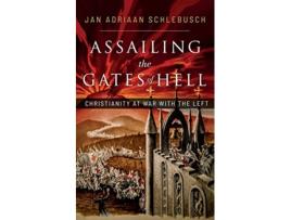 Livro Assailing the Gates of Hell Christianity at War with the Left de Jan Adriaan Schlebusch (Inglês)