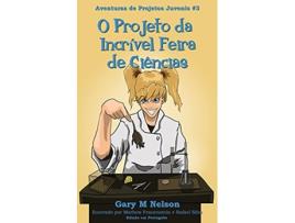 Livro O Projeto da Incrível Feira de Ciências Edição em Português Aventuras de Projetos Juvenis Portuguese Edition de Gary M Nelson (Português)