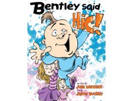 Livro Bentley Said Hic de Julie Wenzlick (Inglês)