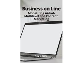 Livro Business Online Monetizing Airbnb Multilevel and Content Marketing Finalcial Freedom de Roy S Katz (Inglês)