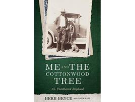 Livro Me and the Cottonwood Tree An Untethered Boyhood de Herb Bryce (Inglês)