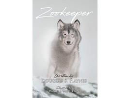 Livro Zookeeper A timeless free verse poem that encourages us to view our lives with the patterns found in nature de Douglas S Haynes (Inglês)