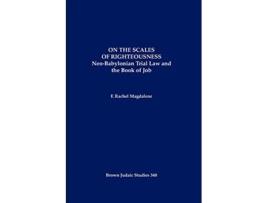 Livro On the Scales of Righteousness NeoBabylonian Trial Law and the Book of Job de F Rachel Magdalene (Inglês)
