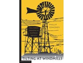 Livro Tilting at Windmills The literary magazine in Australia 19682012 de Phillip Edmonds (Inglês)