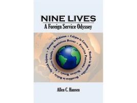 Livro Nine Lives A Foreign Service Odyssey Memoirs and Occasional Papers de Allen C Hansen (Inglês)