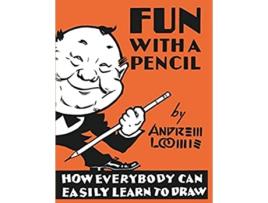 Livro Fun With A Pencil How Everybody Can Easily Learn to Draw de Andrew Loomis (Inglês)