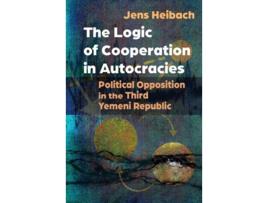 Livro The Logic of Cooperation in Autocracies de Jens Heibach (Inglês)