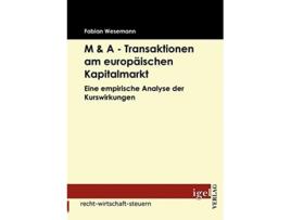 Livro M A Transaktionen am europäischen Kapitalmarkt Eine empirische Analyse der Kurswirkungen German Edition de Fabian Wesemann (Alemão)