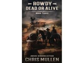 Livro Rowdy Dead or Alive de Chris Mullen (Inglês)