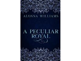 Livro A Peculiar Royal de Alonna Williams (Inglês)