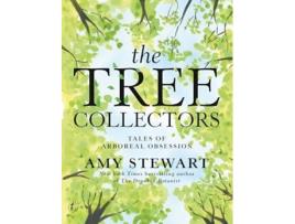 Livro The Tree Collectors Tales of Arboreal Obsession de Amy Stewart (Inglês - Capa Dura)