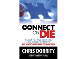 Livro Connect or Die Because you have never lived until youve experienced the MAGIC of human connection de Chris Dorrity (Inglês)