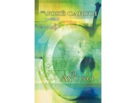 Livro Ayuno Secreto del crecimiento Ayuno en las áreas bíblica médica de la nutrición y psicológica de José Caruci Jose Caruci (Espanhol)