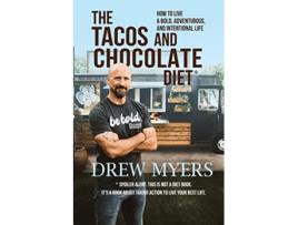 Livro The Tacos and Chocolate Diet How to live a bold adventurous and intentional life de Drew Myers (Inglês)