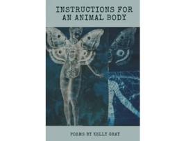 Livro Instructions for an Animal Body de Kelly Gray (Inglês)