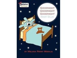 Livro Goodnight Goodnight Goodnight Baby Blue – Splatter and Friends de Melissa Perry Moraja (Inglês)
