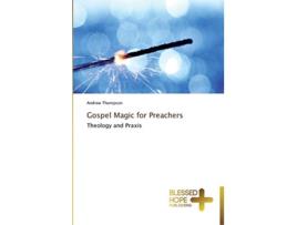 Livro Gospel Magic for Preachers Theology and Praxis de Andrew Thompson (Inglês)
