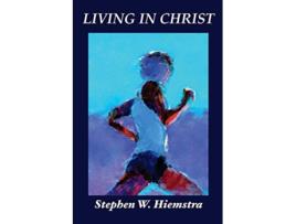 Livro Living in Christ Character Community and Leadership Christian Spirituality de Stephen W Hiemstra (Inglês)