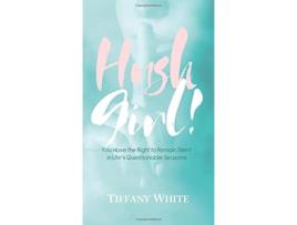 Livro HUSH Girl You Have the Right to Remain Silent in Lifes Questionable Seasons de Tiffany White (Inglês)