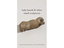 Livro baby hands other small sculptures de Gary Michael Dault (Inglês)