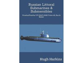 Livro Russian Littoral Submarines Submersibles PiranhaTP550650ETritonIII Rus Bester de Hugh Harkins (Inglês)