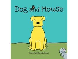 Livro Dog and Mouse de Michelle Nelson-Schmidt (Inglês - Capa Dura)