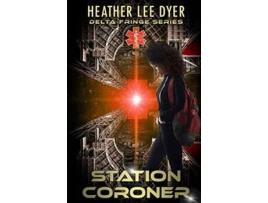 Livro Station Coroner Delta Fringe Series de Heather Lee Dyer (Inglês)