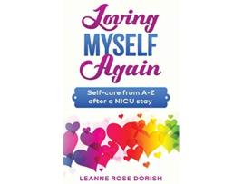 Livro Loving Myself Again Selfcare from AZ after a NICU stay de Leanne Rose Dorish (Inglês)