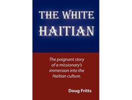 Livro The White Haitian de Doug Fritts (Inglês)