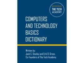 Livro Technology Basics Dictionary Tech and computers simplified de The Tech Academy, Jack C Stanley et al. (Inglês)