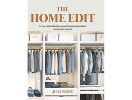 Livro The Home Edit An Easy Guide to Decluttering and Organizing Your Home with Function and Style de Julie White (Inglês)
