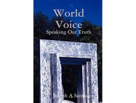 Livro World Voice Speaking Our Truth de Joseph Santiago (Inglês)