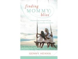 Livro Finding Mommy Bliss Discovering Unexpected Joy in Everyday Moments de Genny Heikka (Inglês)