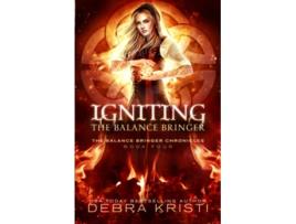 Livro Igniting The Balance Bringer The Balance Bringer Chronicles de Debra Kristi (Inglês)