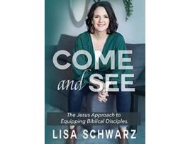 Livro Come and See The Jesus Approach to Equipping Biblical Disciples de Lisa Schwarz (Inglês - Capa Dura)