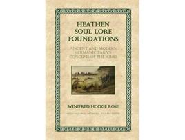 Livro Heathen Soul Lore Foundations Ancient and Modern Germanic Pagan Concepts of the Souls de Winifred Rose (Inglês)