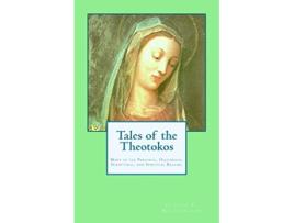 Livro Tales of the Theotokos Mary in the Personal Historical Scriptural and Spiritual Realms de John C Wilhelmsson (Inglês)