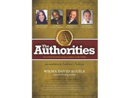 Livro The Authorities Wilma David Aguila Powerful Wisdom from Leaders in the Field de Wilma David Aguila Les Brown Raymond Aaron Dr John Gray (Inglês)