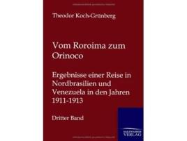 Livro Vom Roroima zum Orinoco German Edition de Theodor Koch-Grünberg (Alemão)