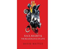 Livro Race Regret and the Reassurance of Love de David Matteo (Inglês)