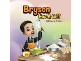 Livro Bryson Has A Gift The Childrens Gift Series de Dionne L Grayson (Inglês)