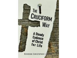 Livro The Cruciform Way A Steady Cadence of Christ for Life Volume 1 de Christopher Ian Thoma (Inglês)